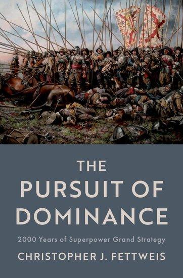 Cover: 9780197646649 | The Pursuit of Dominance | 2000 Years of Superpower Grand Strategy