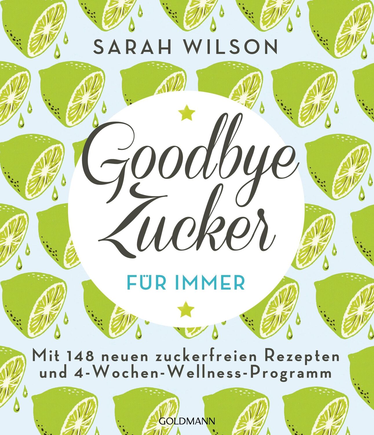 Cover: 9783442176489 | Goodbye Zucker - für immer | Sarah Wilson | Taschenbuch | 240 S.