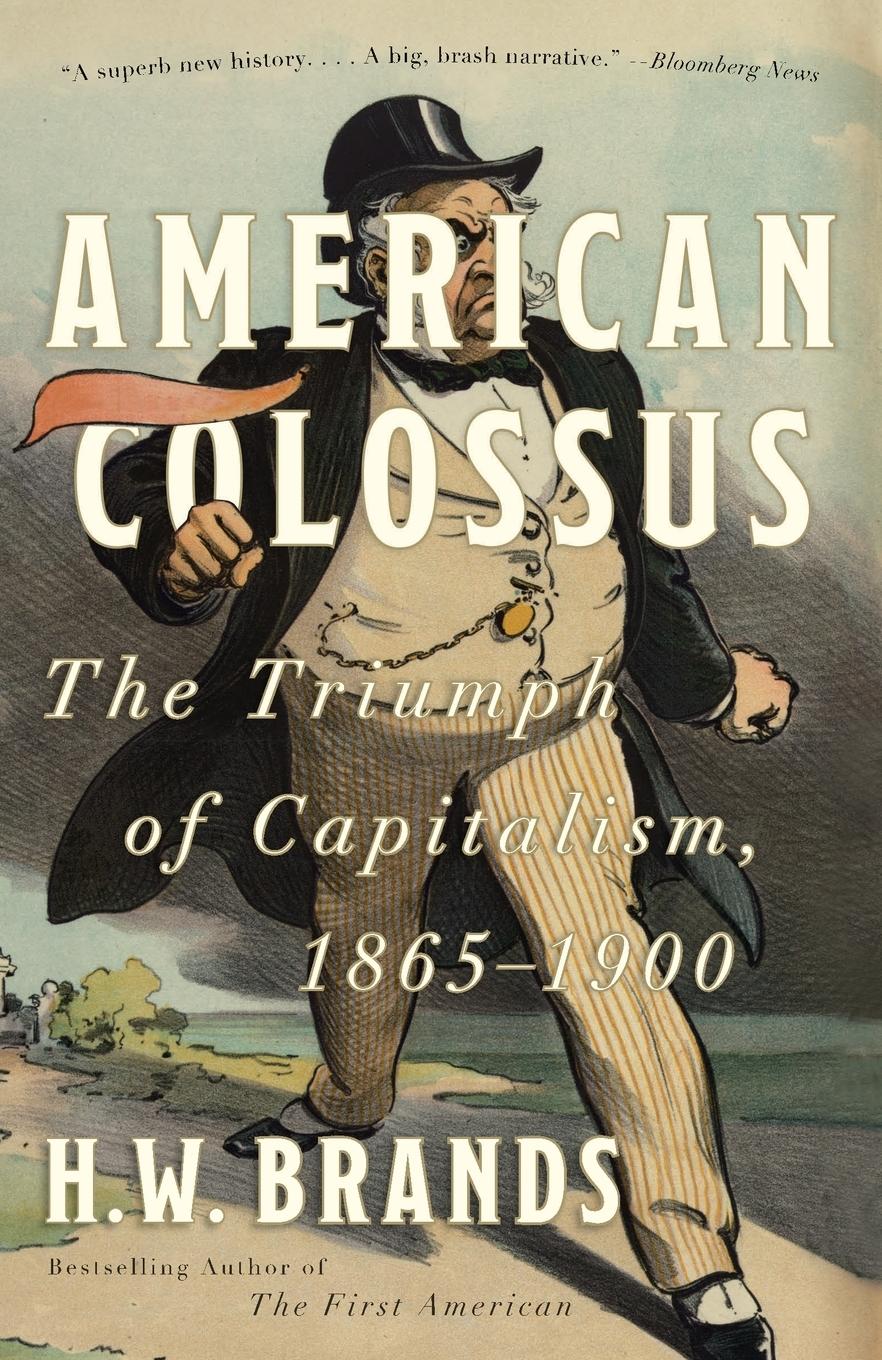 Cover: 9780307386779 | American Colossus | The Triumph of Capitalism, 1865-1900 | Brands