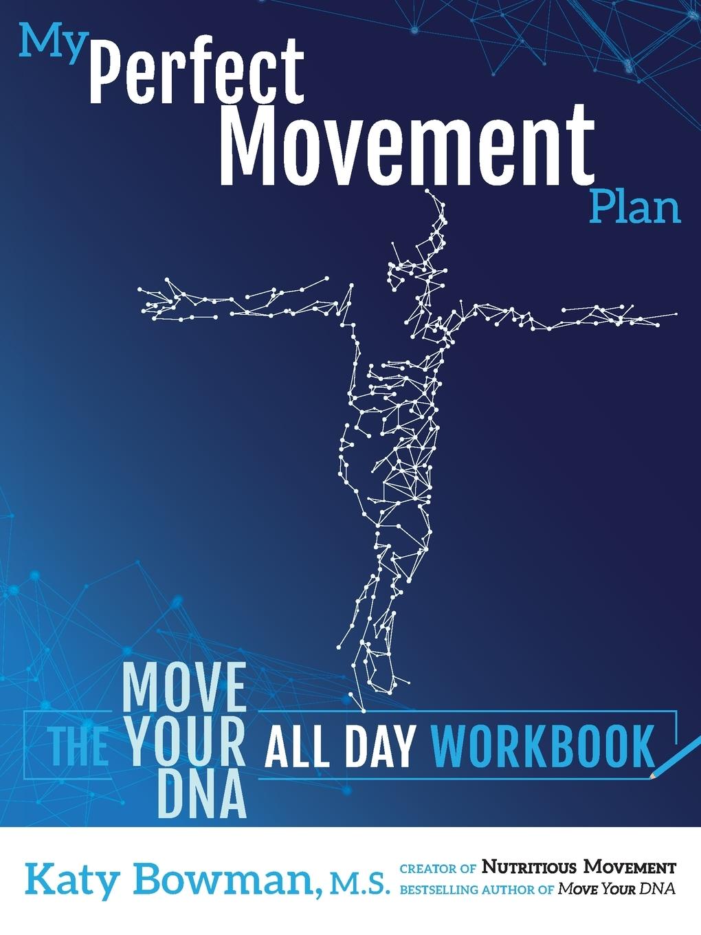 Cover: 9781943370269 | My Perfect Movement Plan | The Move Your DNA All Day Workbook | Bowman