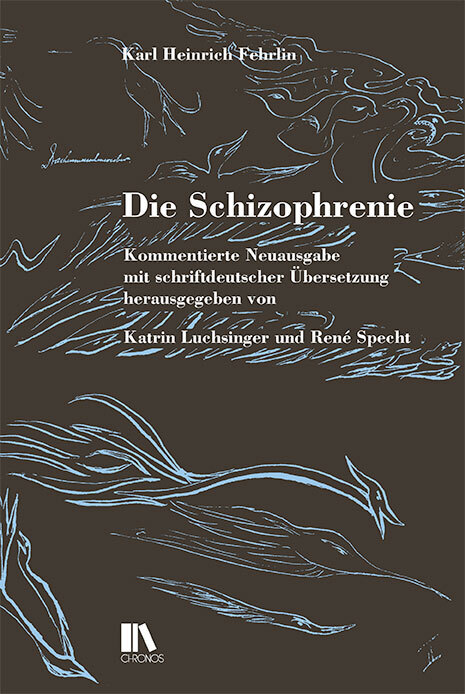 Cover: 9783034016681 | Die Schizophrenie | Karl Heinrich Fehrlin | Buch | 424 S. | Deutsch