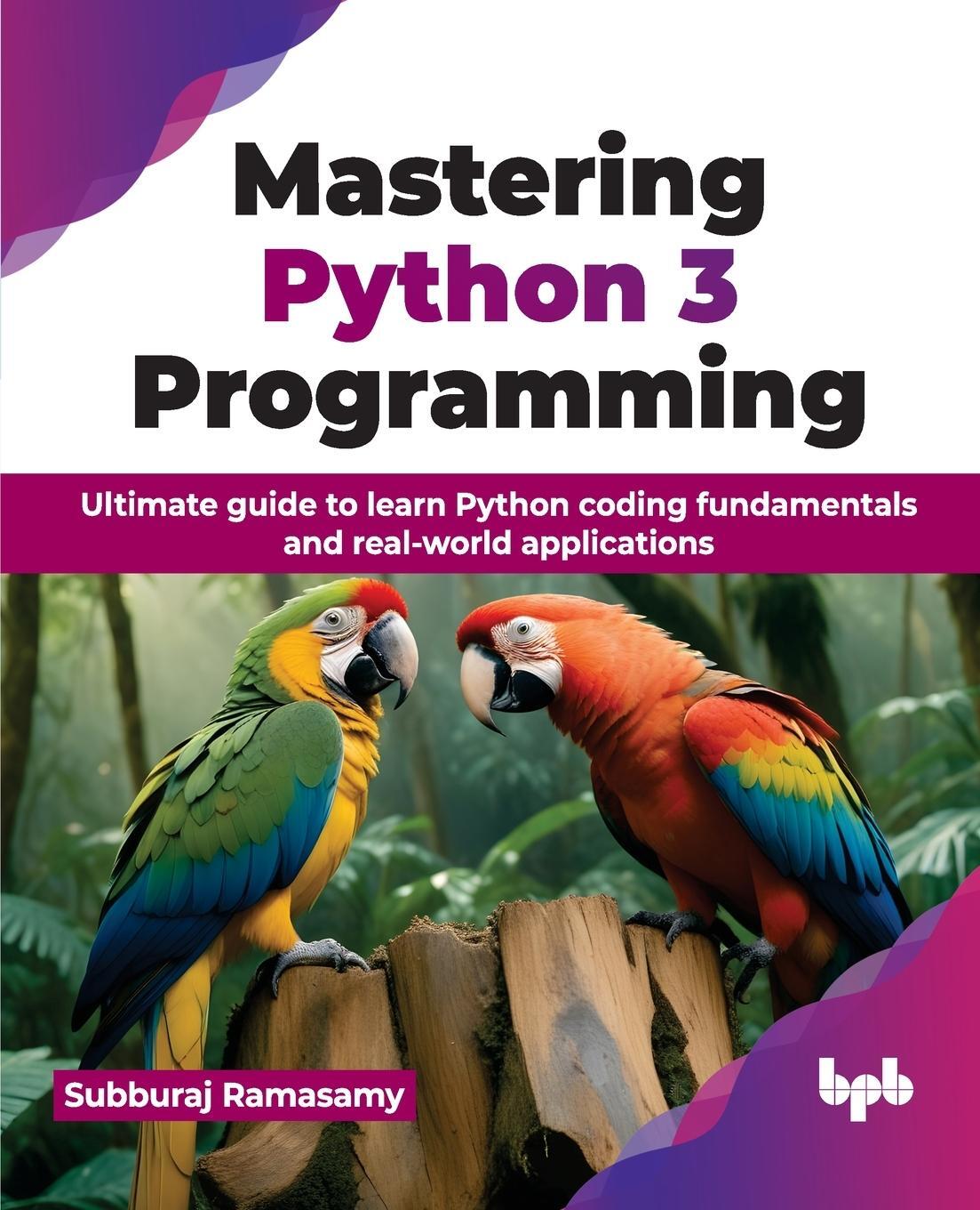 Cover: 9789355517128 | Mastering Python 3 Programming | Subburaj Ramasamy | Taschenbuch