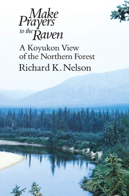 Cover: 9780226571638 | Make Prayers to the Raven | A Koyukon View of the Northern Forest