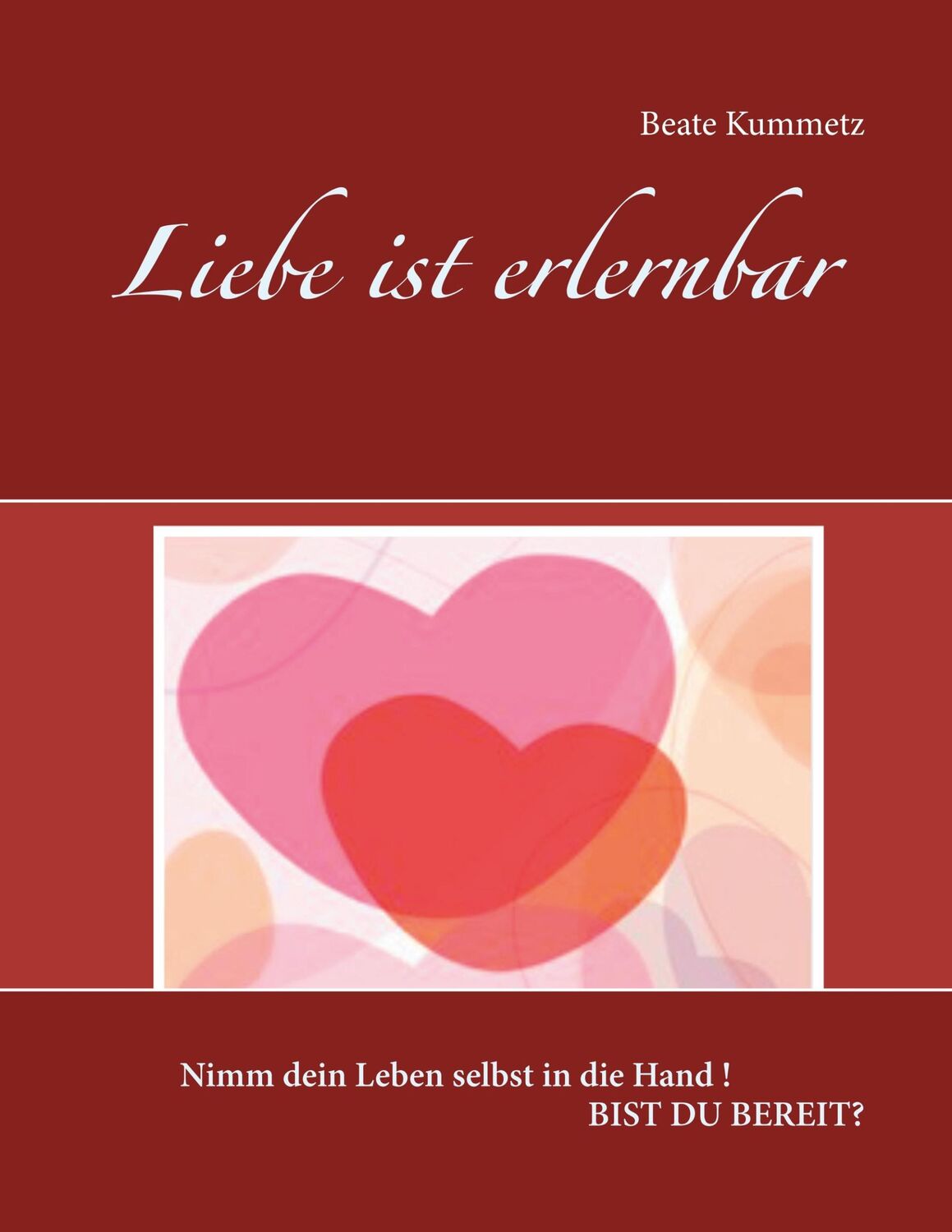 Cover: 9783734793615 | Liebe ist erlernbar | Beate Kummetz | Taschenbuch | Paperback | 384 S.