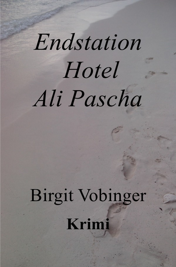 Cover: 9783741894480 | Endstation Hotel Ali Pascha | Birgit Vobinger | Taschenbuch | 260 S.