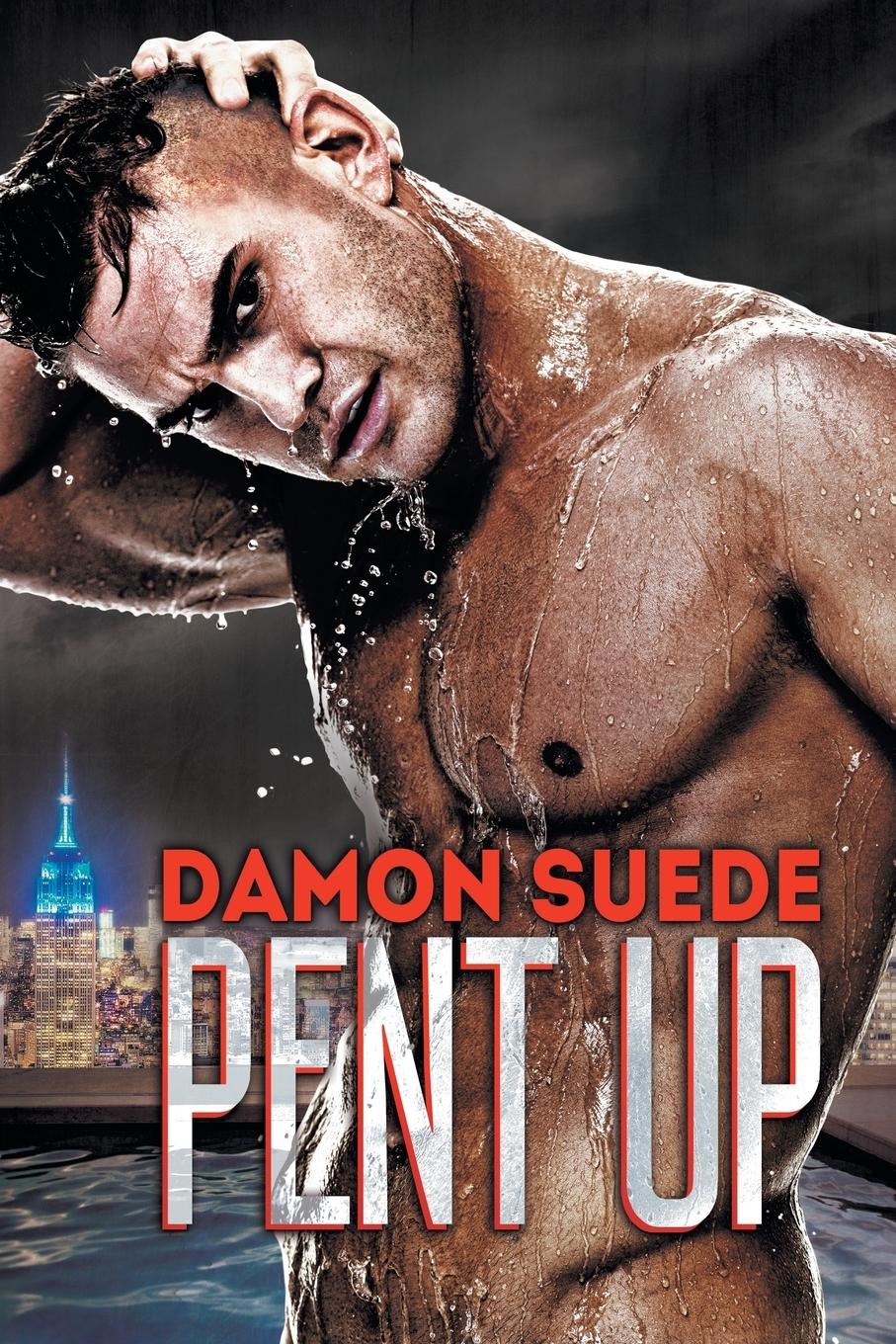 Cover: 9781627980500 | Pent Up | Damon Suede | Taschenbuch | Englisch | 2015