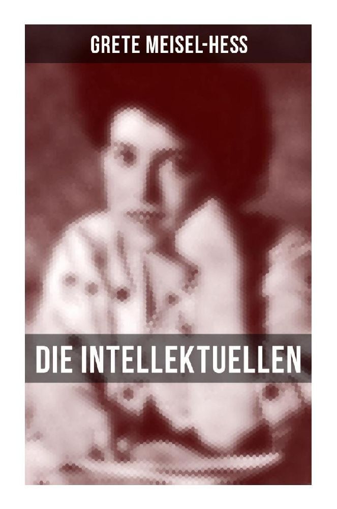 Cover: 9788027260164 | Die Intellektuellen | Grete Meisel-Heß | Taschenbuch | 168 S. | 2022