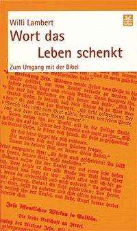 Cover: 9783790220964 | Wort das Leben schenkt | Zum Umgang mit der Bibel | Willi Lambert