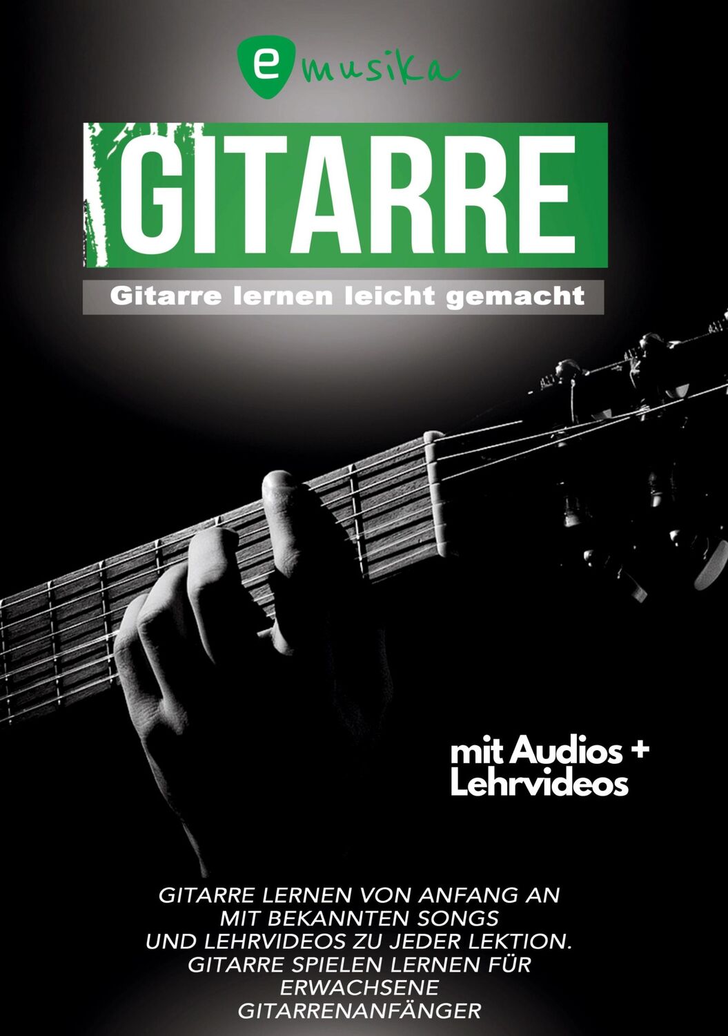 Cover: 9783982096575 | Gitarre lernen leicht gemacht für Erwachsene mit Audio und Lehrvideos