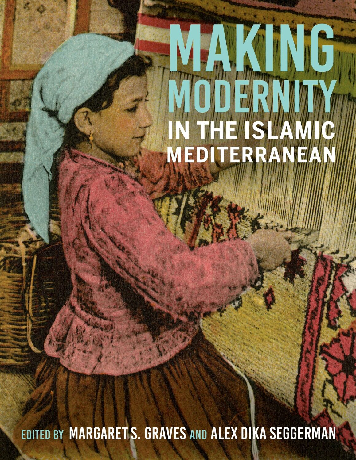 Cover: 9780253060341 | Making Modernity in the Islamic Mediterranean | Seggerman (u. a.)