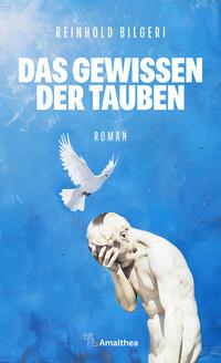 Cover: 9783990502792 | Das Gewissen der Tauben | Roman | Reinhold Bilgeri | Buch | 304 S.