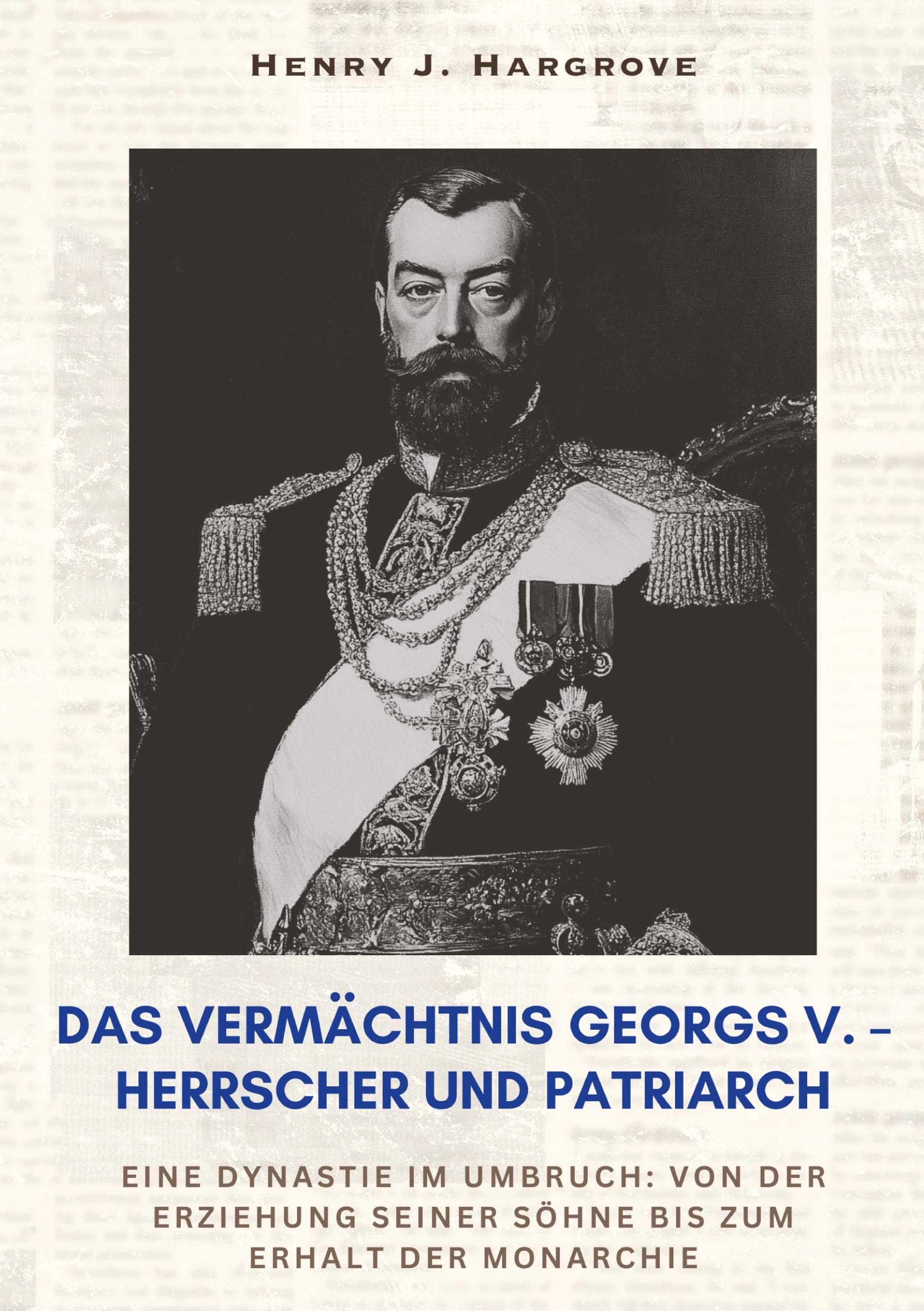 Cover: 9783384414045 | Das Vermächtnis Georgs V. ¿ Herrscher und Patriarch | Hargrove | Buch