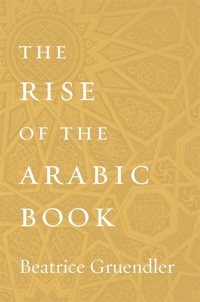 Cover: 9780674987814 | The Rise of the Arabic Book | Beatrice Gruendler | Buch | Gebunden