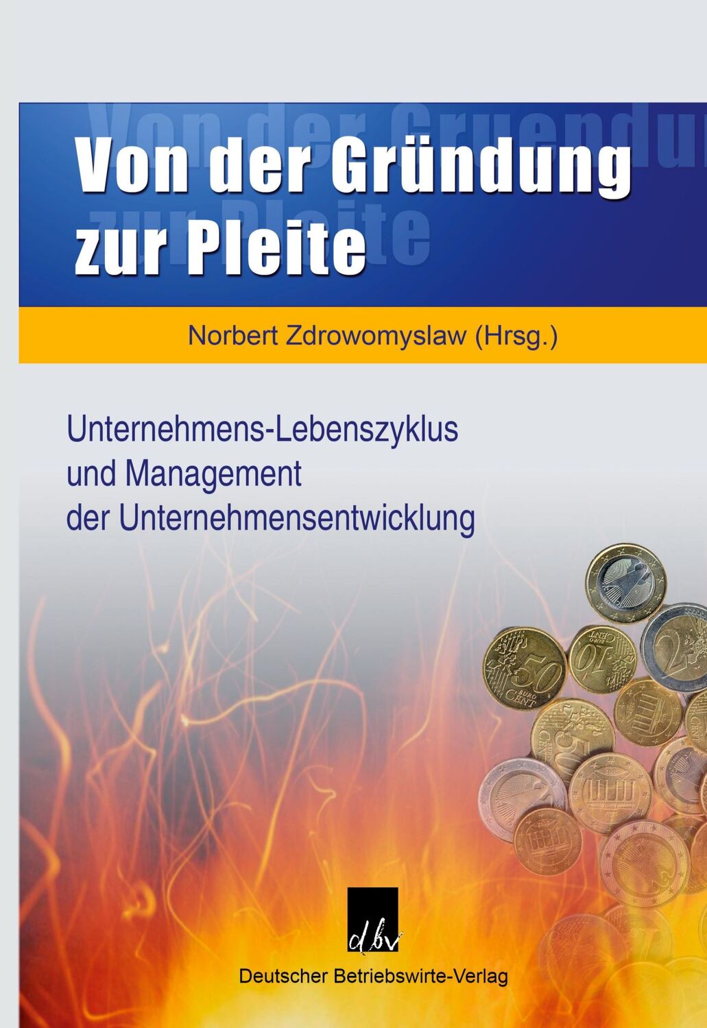 Cover: 9783886401147 | Von der Gründung zur Pleite. | Norbert Zdrowomyslaw | Buch | 304 S.