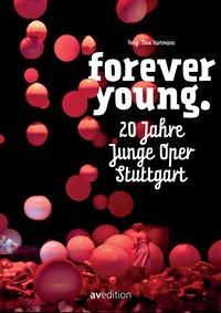 Cover: 9783899862683 | Forever Young. | 20 Jahre Junge Oper Stuttgart | Tina Hartmann | Buch