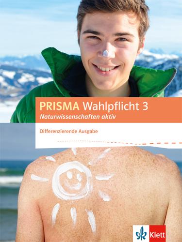 Cover: 9783120689829 | PRISMA Wahlpflicht 3 Naturwissenschaften aktiv. Schülerbuch....