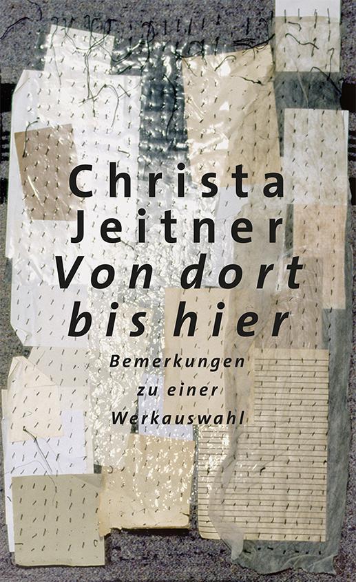 Cover: 9783910447288 | Von dort bis hier | Bemerkungen zu einer Werkauswahl | Christa Jeitner