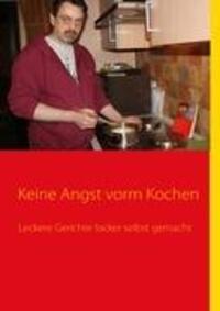 Cover: 9783839106860 | Keine Angst vorm Kochen | Leckere Gerichte locker selbst gemacht