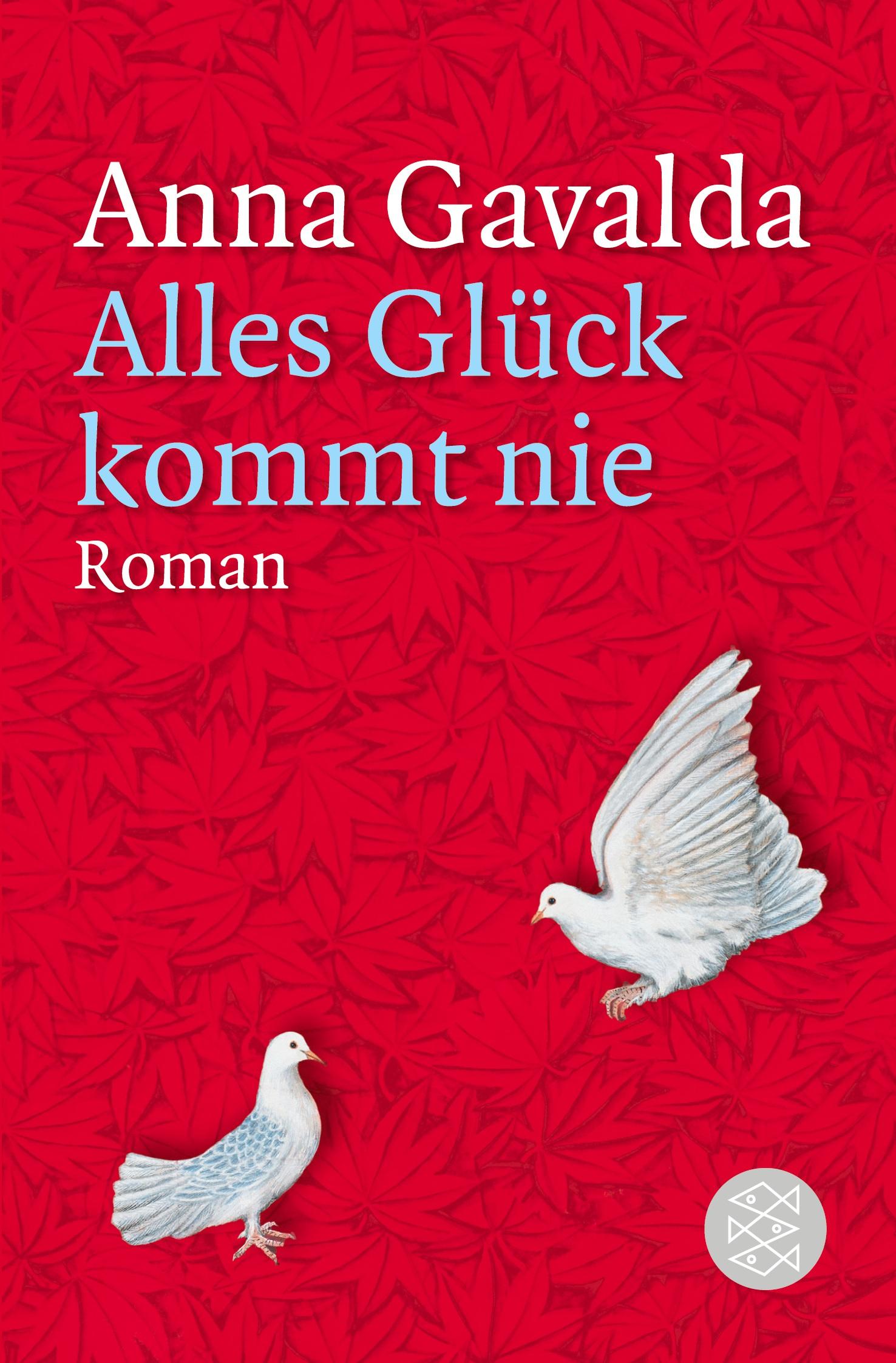 Cover: 9783596185009 | Alles Glück kommt nie | Roman | Anna Gavalda | Taschenbuch | 604 S.