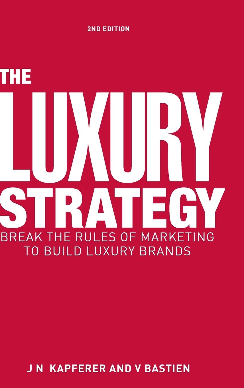 Cover: 9780749464912 | The Luxury Strategy | Jean-Noël Kapferer (u. a.) | Buch | Gebunden