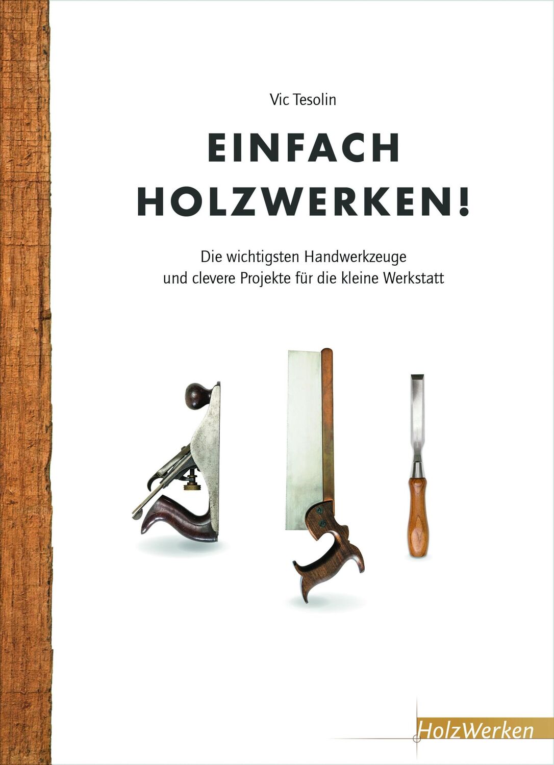 Cover: 9783866305434 | Einfach Holzwerken! | Vic Tesolin | Buch | 120 S. | Deutsch | 2017