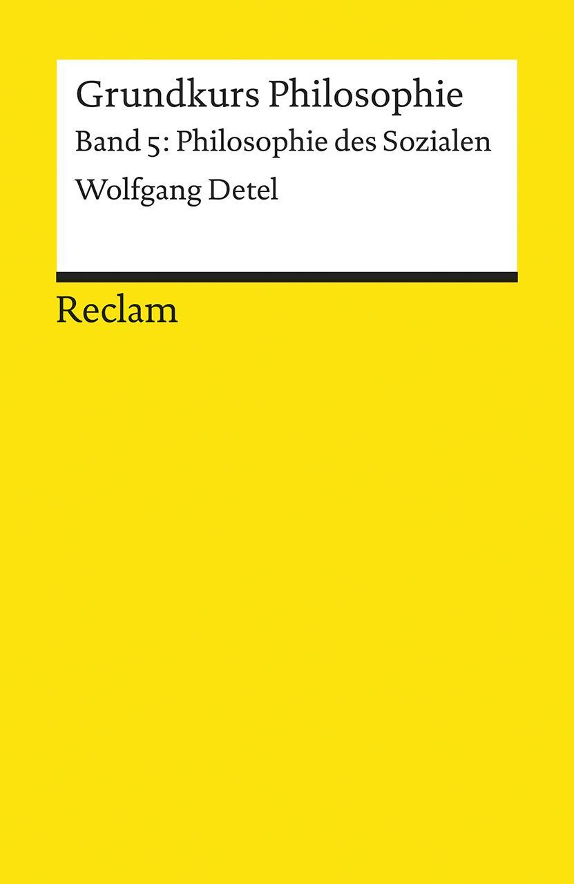 Cover: 9783150184721 | Grundkurs Philosophie Band 5. Philosophie des Sozialen | Detel | Buch