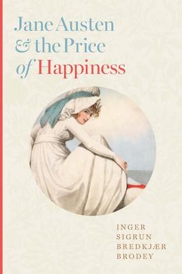 Cover: 9781421448206 | Jane Austen and the Price of Happiness | Inger Sigrun Bredkjær Brodey