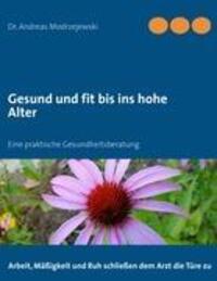 Cover: 9783842337541 | Gesund und fit bis ins hohe Alter | Andreas Modrzejewski | Taschenbuch