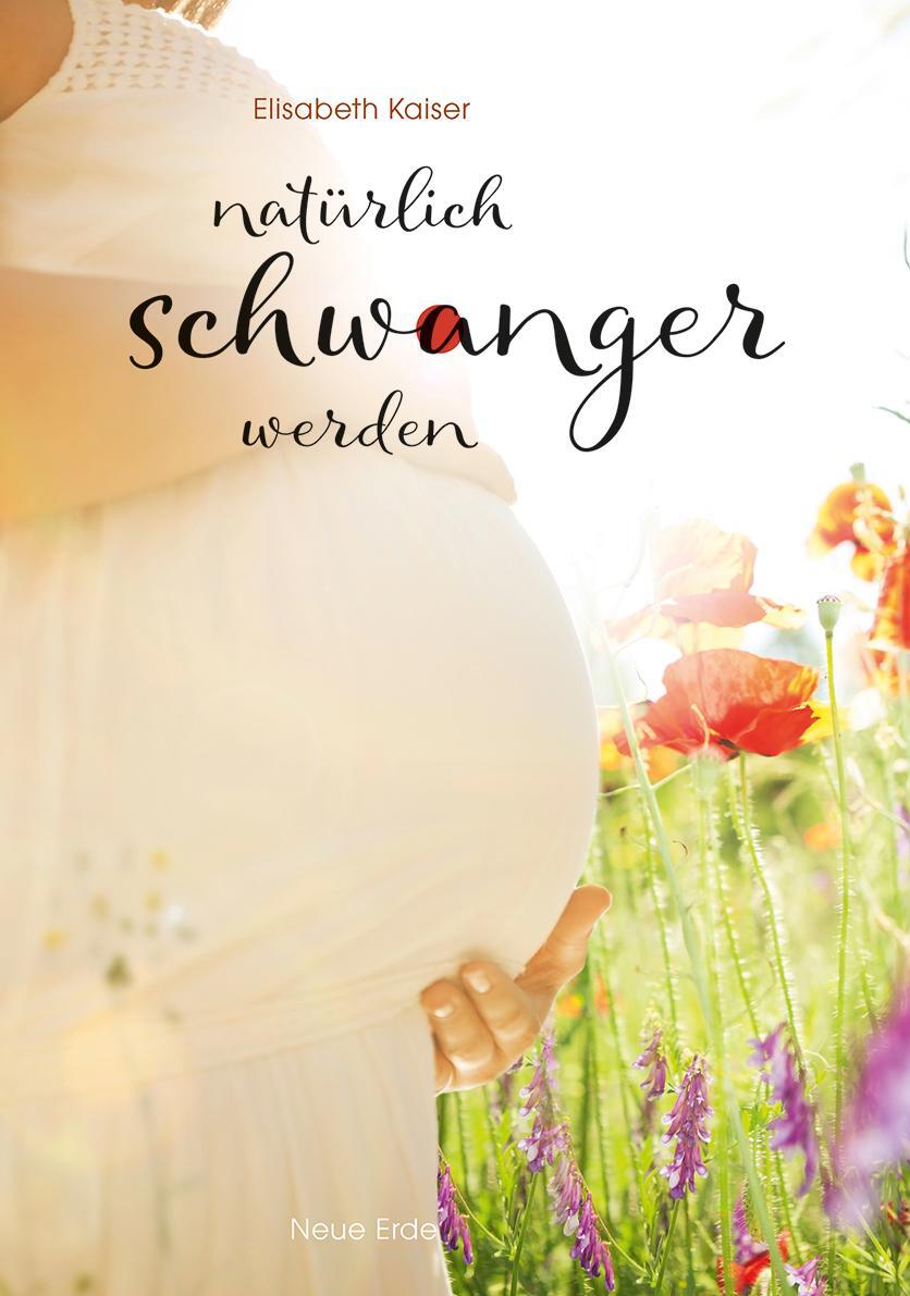 Cover: 9783890607108 | Natürlich schwanger werden | Elisabeth Kaiser | Taschenbuch | 240 S.