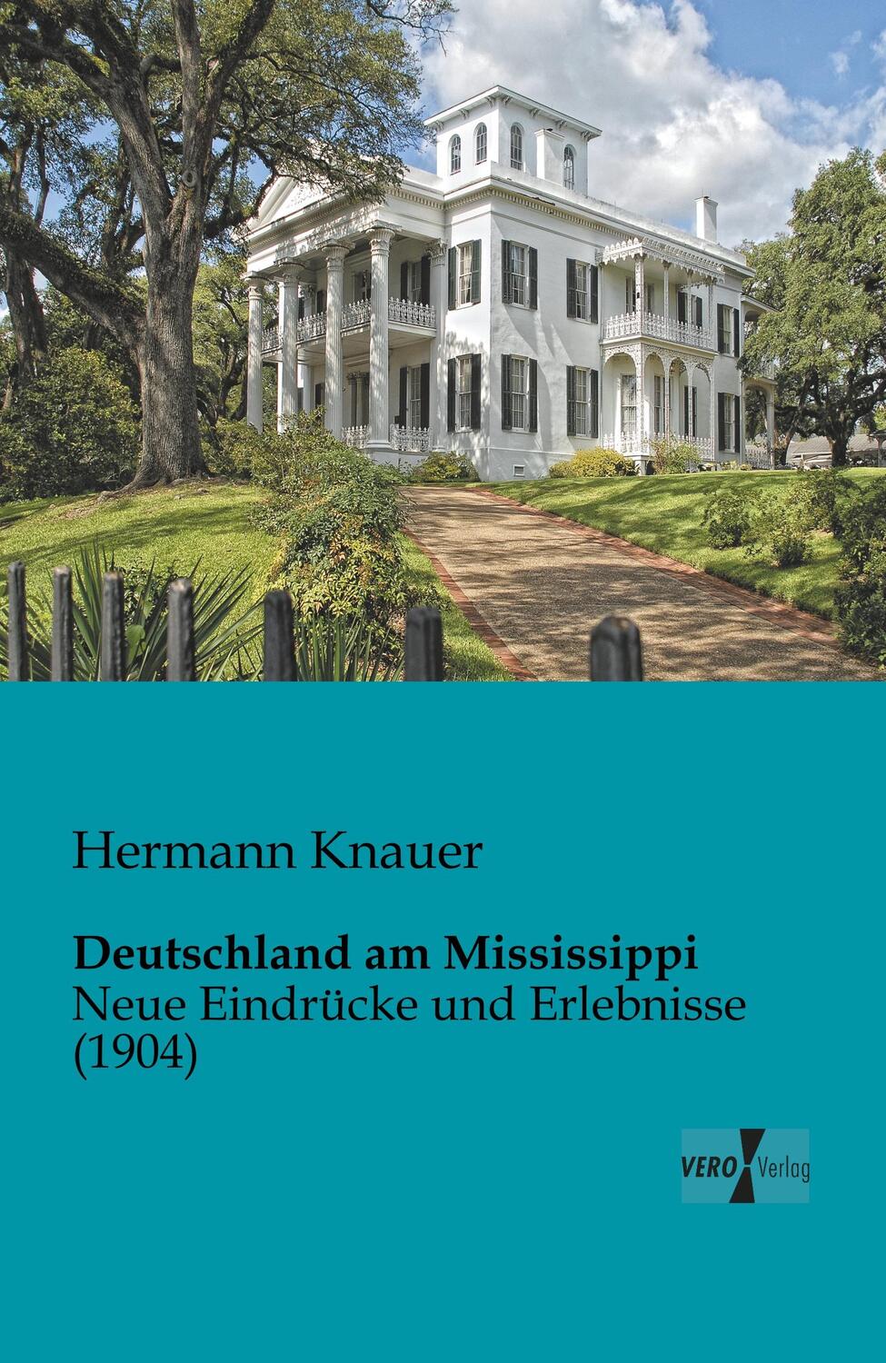 Cover: 9783956101311 | Deutschland am Mississippi | Neue Eindrücke und Erlebnisse (1904)