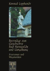 Cover: 9783831105557 | Beiträge zur Geschichte Bad Hersfelds und Umgebung, Stationen und...