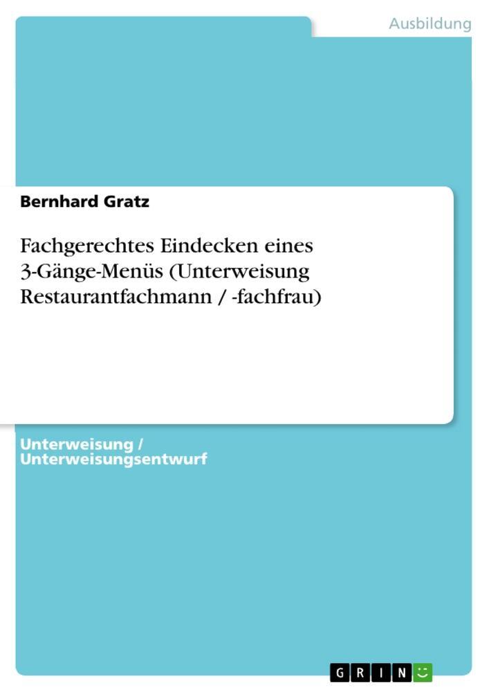 Cover: 9783640193028 | Fachgerechtes Eindecken eines 3-Gänge-Menüs (Unterweisung...