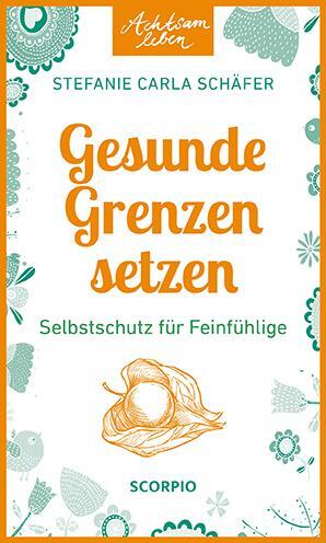 Cover: 9783958036031 | Achtsam leben: Gesunde Grenzen setzen | Selbstschutz für Feinfühlige