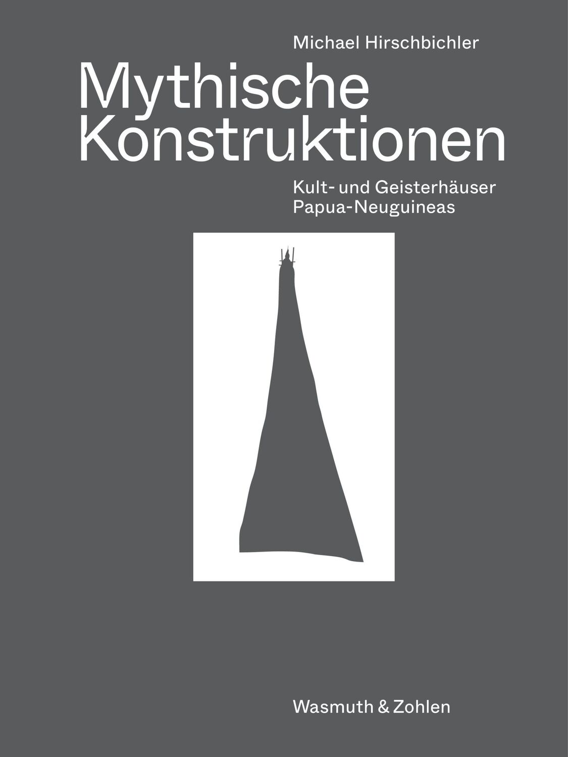 Cover: 9783803021090 | Mythische Konstruktionen | Kult- und Geisterhäuser Papua-Neuguineas