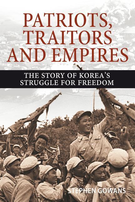 Cover: 9781771861359 | Patriots, Traitors and Empires: The Story of Korea's Struggle for...