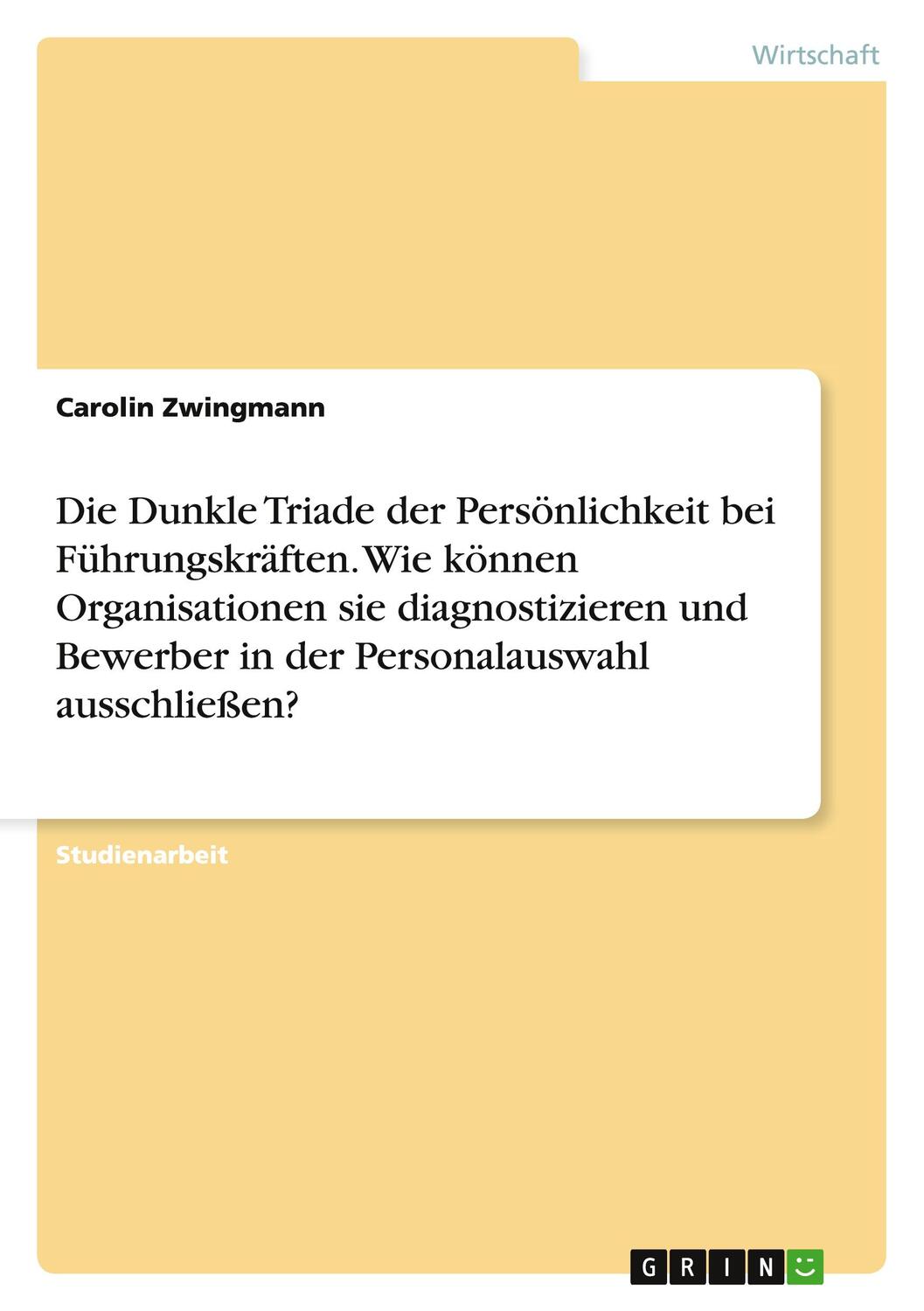 Cover: 9783668180345 | Die Dunkle Triade der Persönlichkeit bei Führungskräften. Wie...