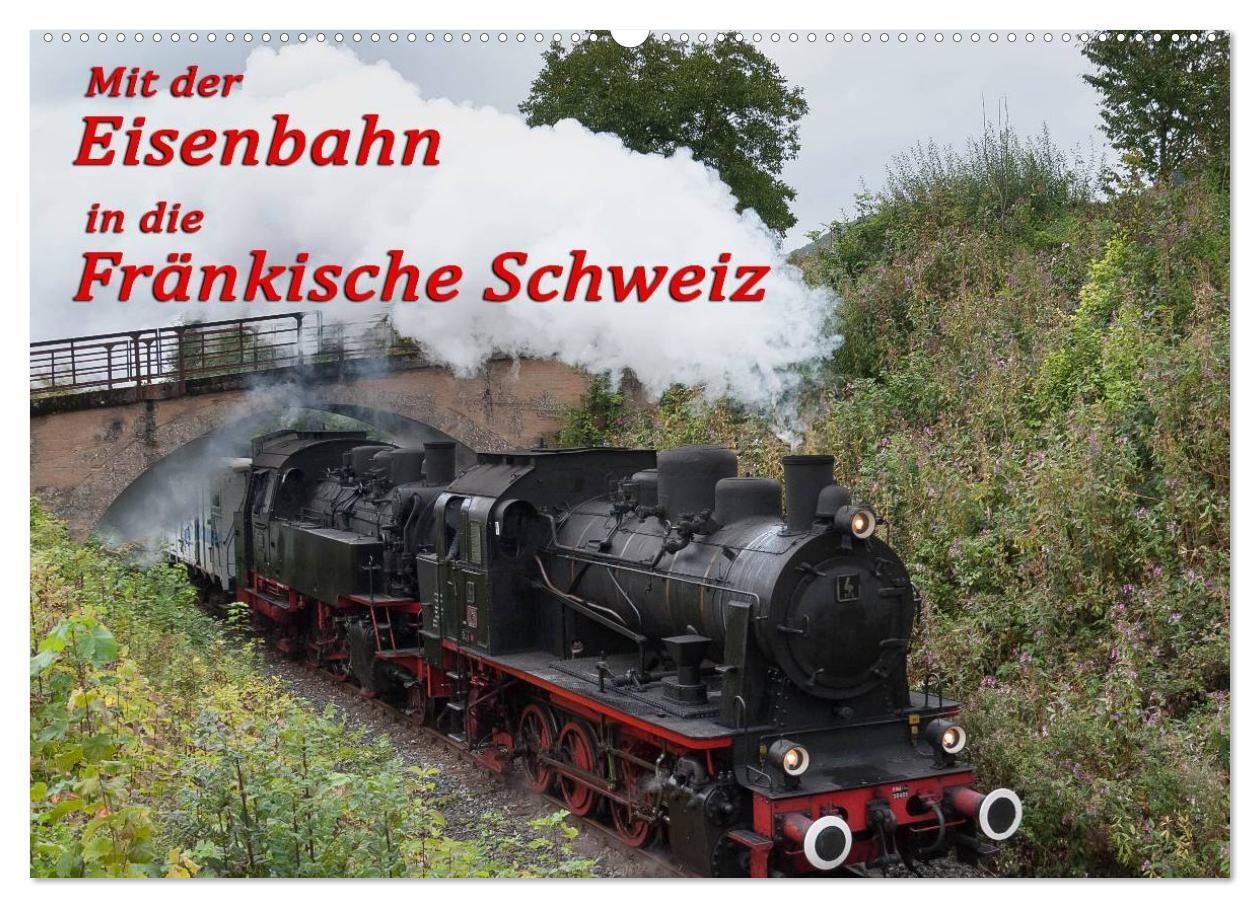 Cover: 9783435560271 | Mit der Eisenbahn in die Fränkische Schweiz (Wandkalender 2025 DIN...