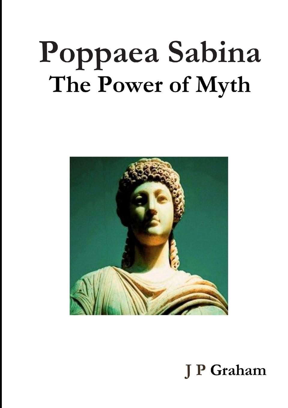 Cover: 9780244096984 | Poppaea Sabina-The Power of Myth | J P Graham | Taschenbuch | Englisch