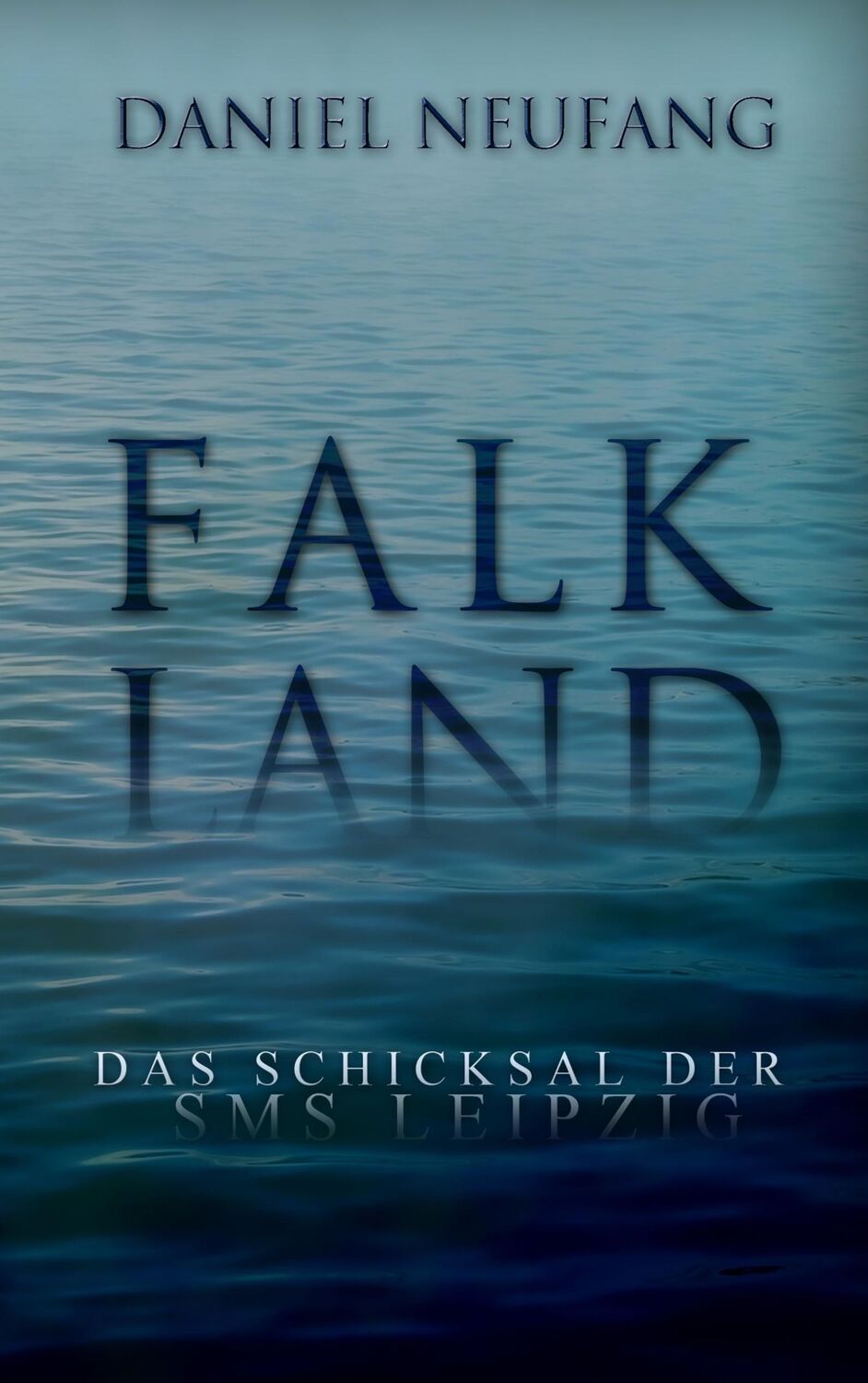 Cover: 9783750409576 | Falkland | Das Schicksal der SMS Leipzig | Daniel Neufang | Buch