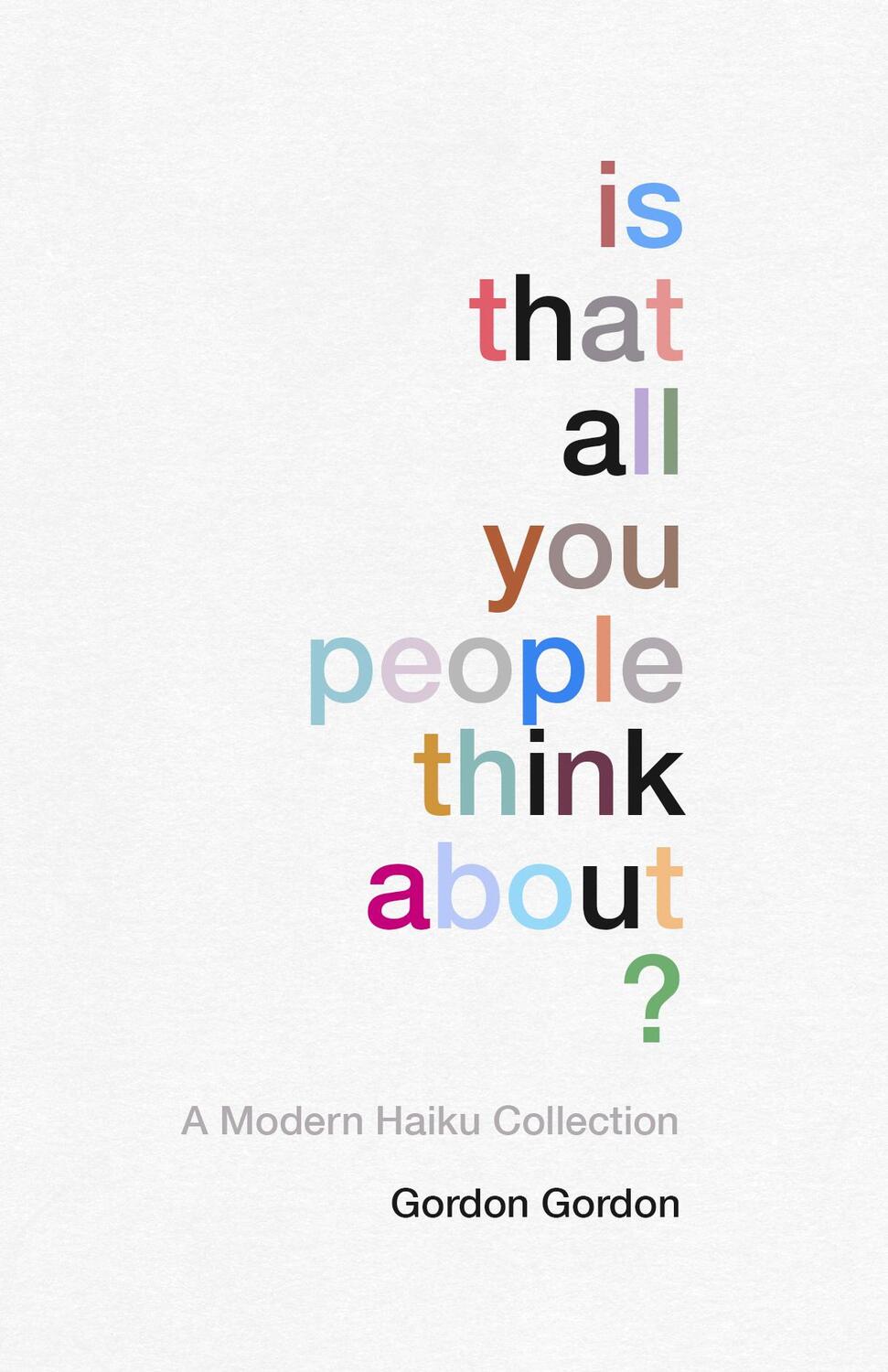 Cover: 9781910931615 | Is That All You People Think About?: A Collection of Modern Haikus