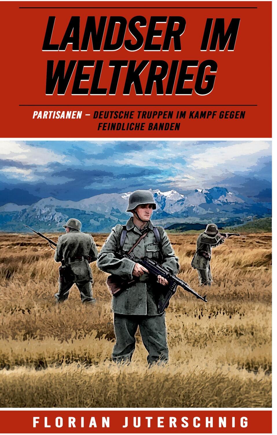 Cover: 9783964034038 | Landser im Weltkrieg ¿ Partisanen | Florian Juterschnig | Taschenbuch