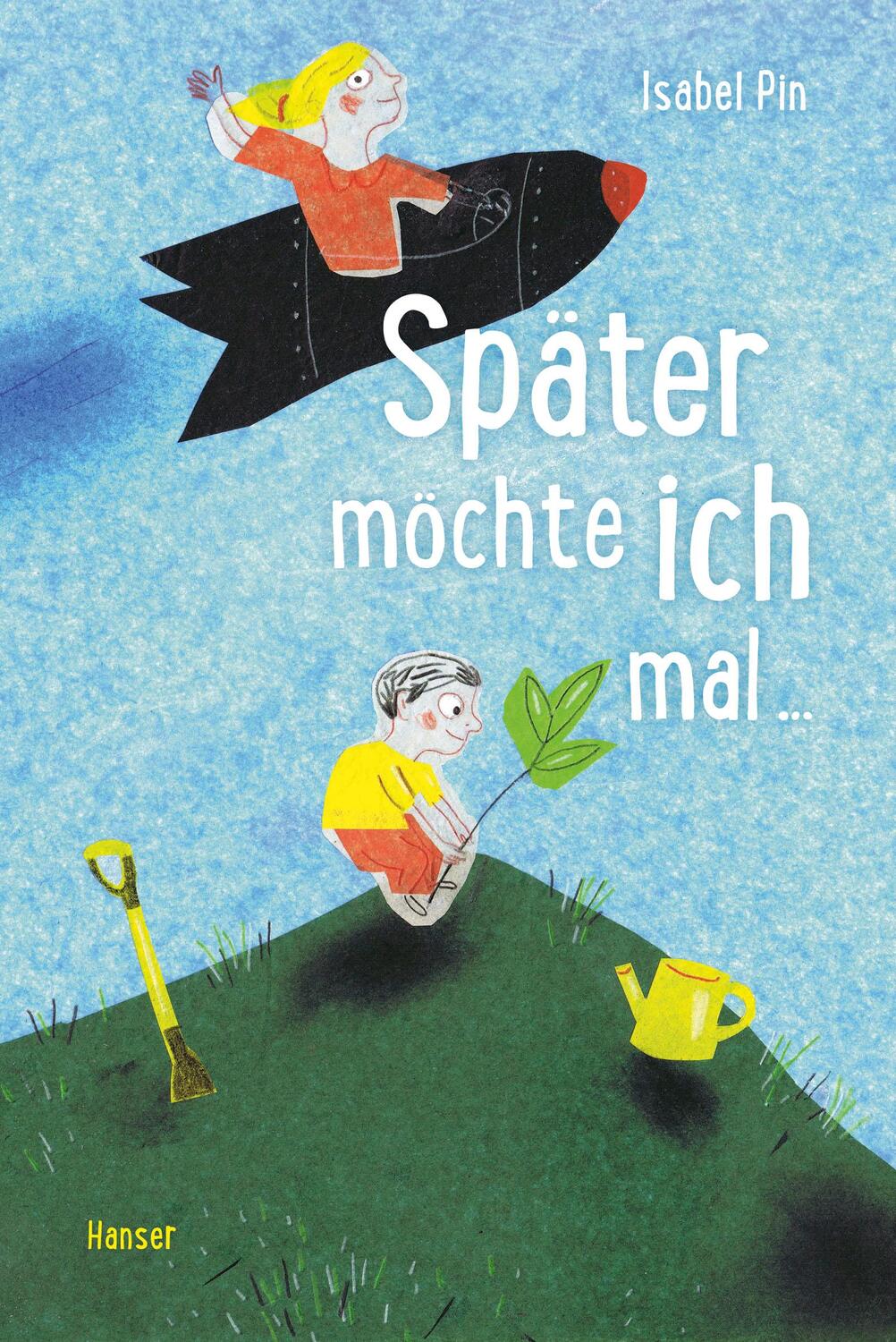 Cover: 9783446272545 | Später möchte ich mal ... | Isabel Pin | Buch | 48 S. | Deutsch | 2022