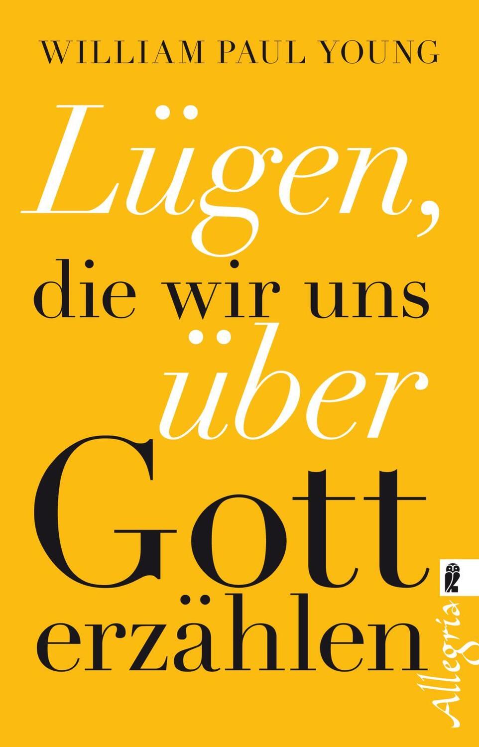 Cover: 9783548746692 | Lügen, die wir uns über Gott erzählen | William Paul Young | Buch