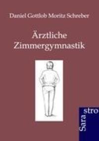 Cover: 9783864710971 | Ärztliche Zimmergymnastik | Daniel Gottlob Moritz Schreber | Buch