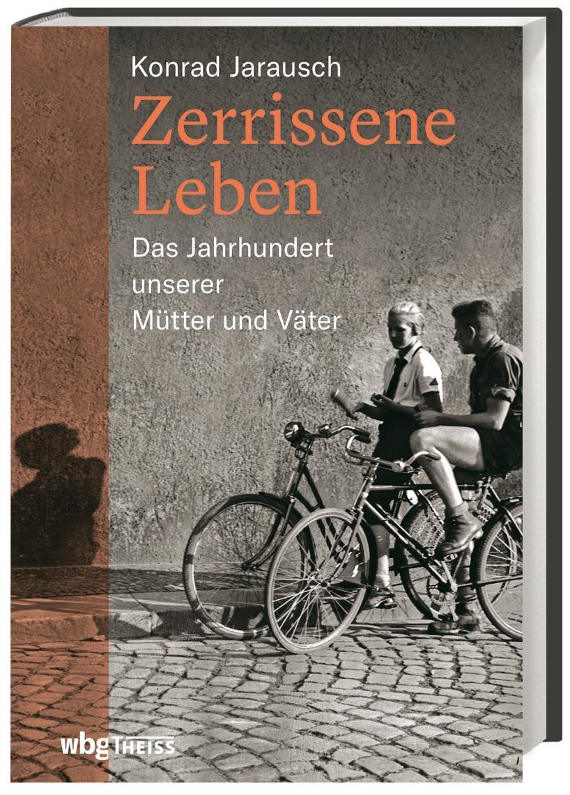 Cover: 9783806237870 | Zerrissene Leben | Das Jahrhundert unserer Mütter und Väter | Jarausch