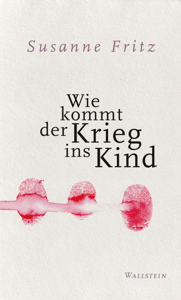 Cover: 9783835332447 | Wie kommt der Krieg ins Kind | Susanne Fritz | Buch | 268 S. | Deutsch