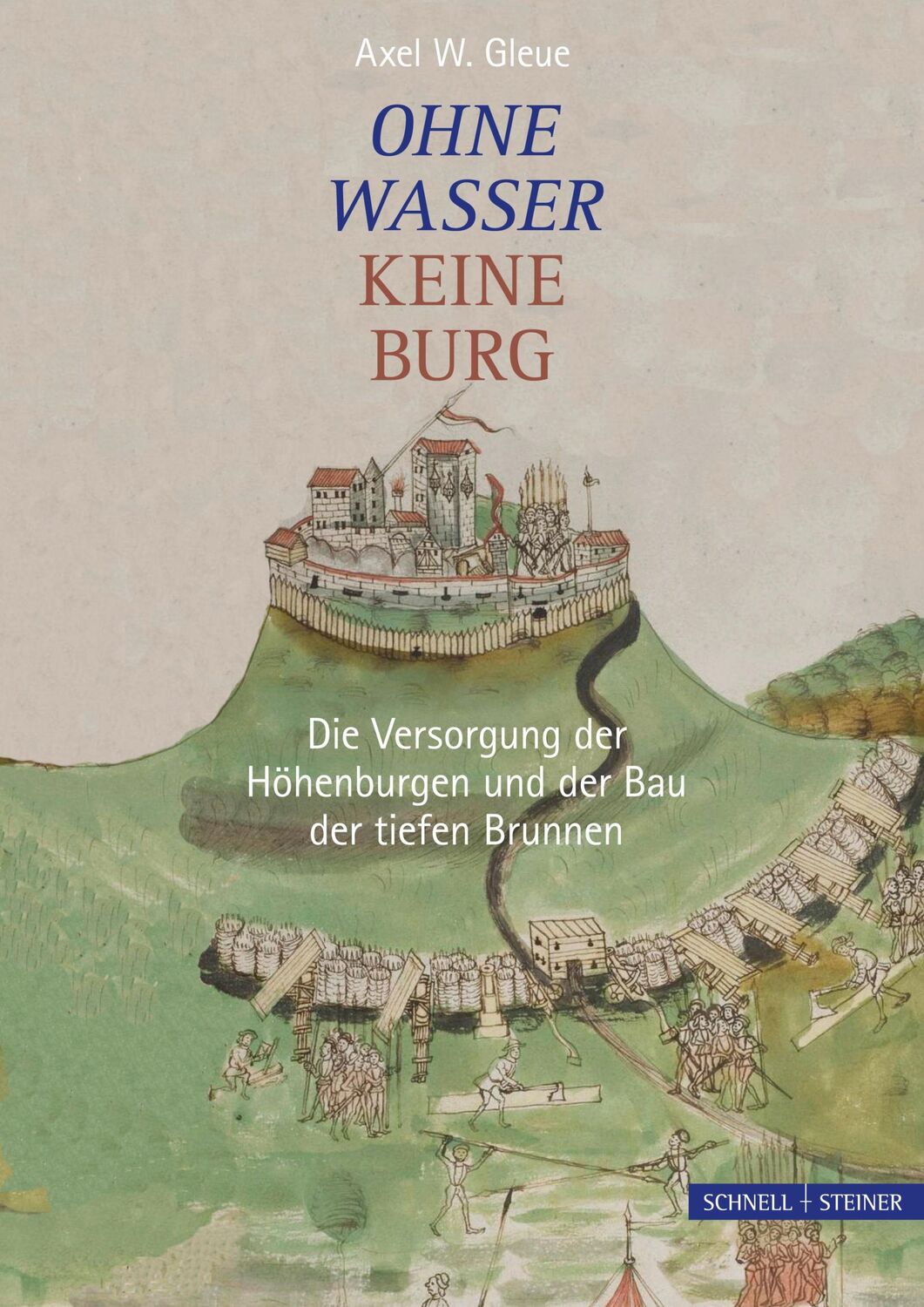 Cover: 9783795427467 | Ohne Wasser keine Burg | Axel W. Gleue | Buch | 384 S. | Deutsch