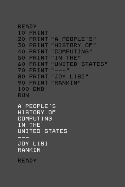 Cover: 9780674970977 | A People's History of Computing in the United States | Joy Lisi Rankin