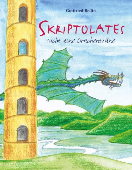 Cover: 9783752841190 | Skriptolates | sucht eine Drachenträne | Gottfried Bellin | Buch