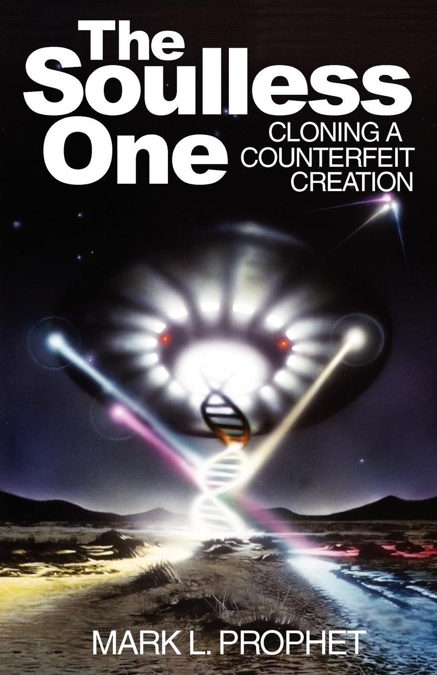 Cover: 9780916766436 | The Soulless One, Cloning a Counterfeit Creation | Mark L. Prophet